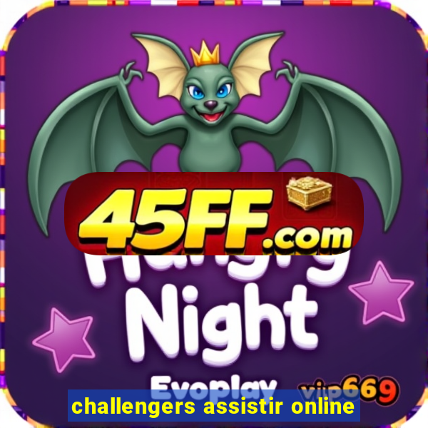 challengers assistir online